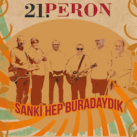 21 Peron SANKİ HEP BURADAYDIK