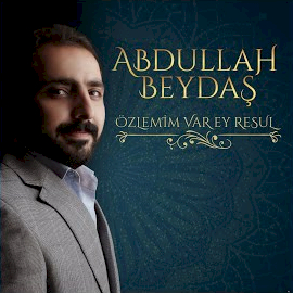 Abdullah Beydaş Özlemim Var Ey Resul