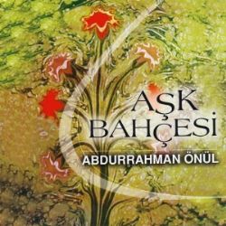 Abdurrahman Önül Aşk Bahçesi