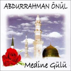 Abdurrahman Önül Medine Gülüne Vardık