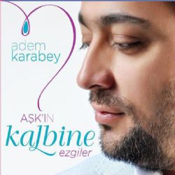 Adem Karabey Aşkın Kalbine Ezgiler