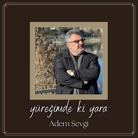 Adem Sevgi Yüreğimde Ki Yara