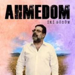 Ahmedom İki Gözüm