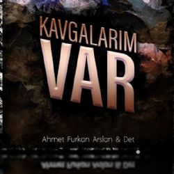 Ahmet Furkan Arslan Kavgalarım Var