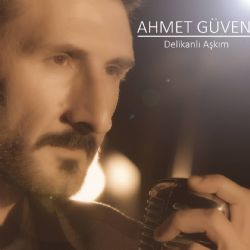 Ahmet Güven Delikanlı Aşkım