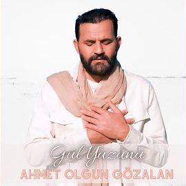 Ahmet Olgun Gözalan Gül Yüzünü