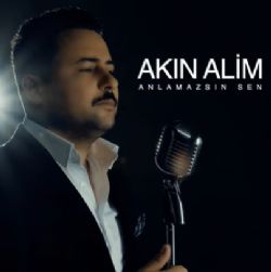 Akın Alim Anlamazsın Sen