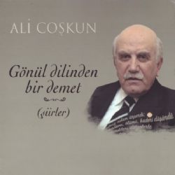 Ali Coşkun Gönül Dilinden Bir Demet