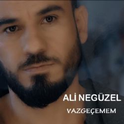 Ali Negüzel Vazgeçemem