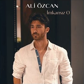 Ali Özcan İmkansız O