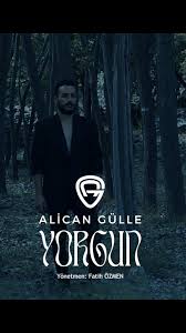 Alican Gülle Yorgun