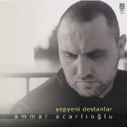 Ammar Acarlıoğlu Yepyeni Destanlar