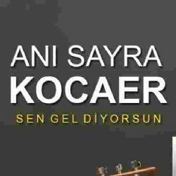 Anı Sayra Kocaer Sen Gel Diyorsun