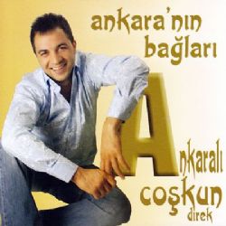 Ankaralı Coşkun Ankaranın Bağları