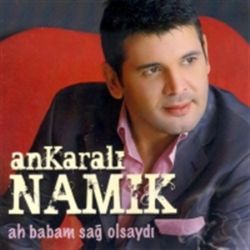 Ankaralı Namık Ah Babam Sağ Olsaydı