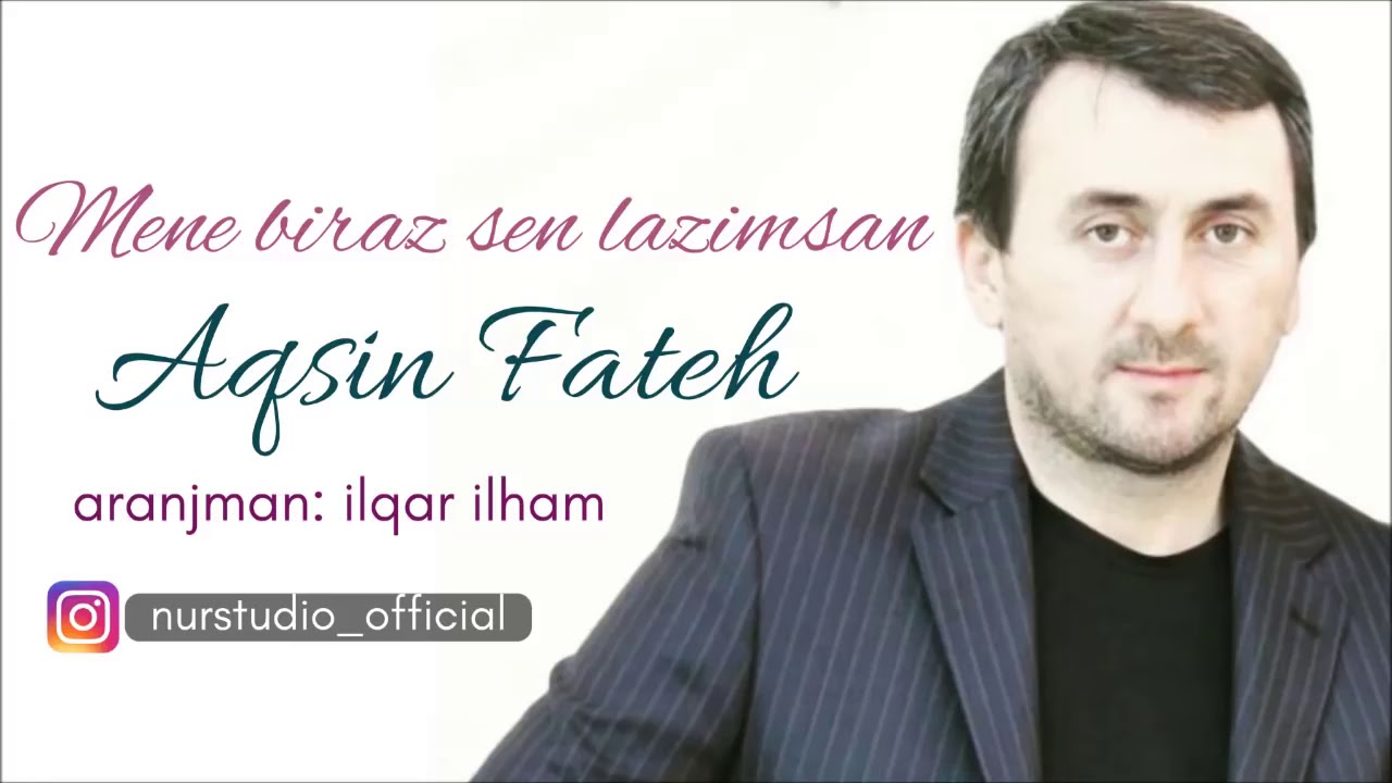 Aqsin Fateh Mene Biraz Sen Lazimsan