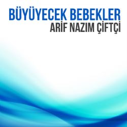 Arif Nazım Çiftçi Büyüyecek Bebekler