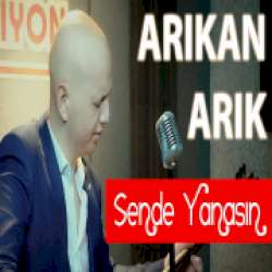 Arıkan Arık Sende Yanasın