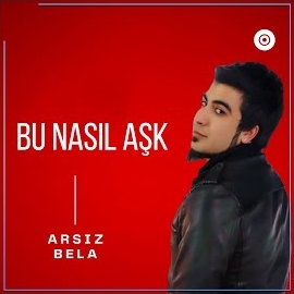 Arsız Bela Bu Nasıl Aşk