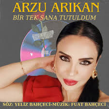 Arzu Arıkan Bir Tek Sana Tutuldum