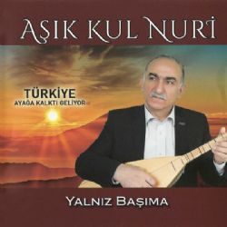 Aşık Kul Nuri Yalnız Başıma