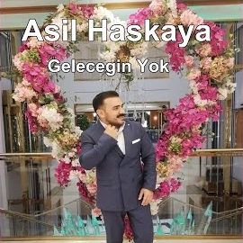 Asil Haskaya Gelecegin Yok