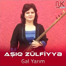 Aşıq Zülfiyye Gel Yarım