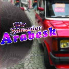 Aşkın Bir Zamanlar Arabesk