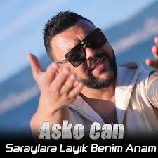 Asko Can Saraylara Layık Benim Anam