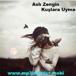 Aslı Zengin Kuşlara Uyma