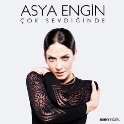 Asya Engin Çok Sevdiğinde