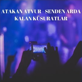 Atakan Atvur Senden Arda Kalan Küsuratlar