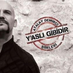 Atalay Demirci Yaslı Gibidir