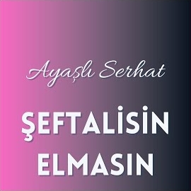 Ayaşlı Serhat Şeftalisin Elmasın