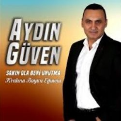 Aydın Güven Sakın Ola Beni Unutma