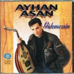 Ayhan Aşan Gidemezsin