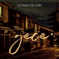 Ayhan Çelenk Gece