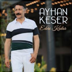 Ayhan Keser Ederi Kadar