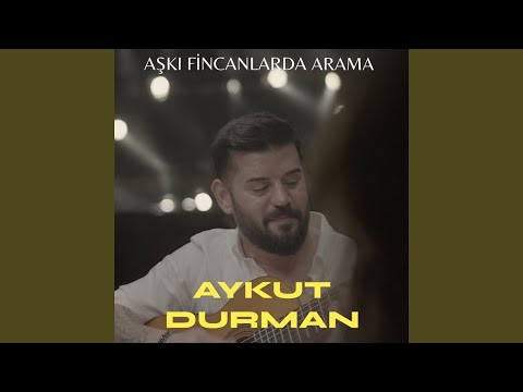 Aykut Durman Aşkı Fincanlarda Arama