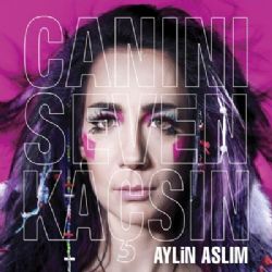 Aylin Aslım Canını Seven Kaçsın