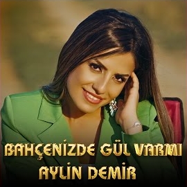 Aylin Demir Bahçenizde Gül Var Mı