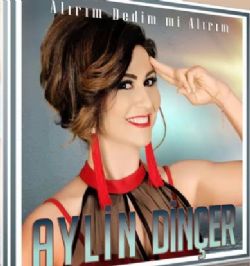 Aylin Dinçer Alırım Dedim Mi Alırım