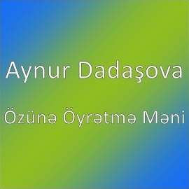 Aynur Dadaşova Özüne Öyretme Meni