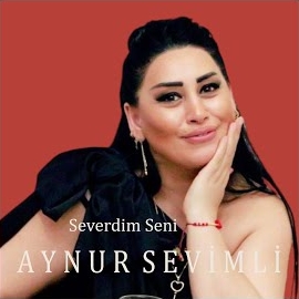 Aynur Sevimli Severdim Seni