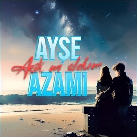 Ayşe Azami Aşık mı Oldum