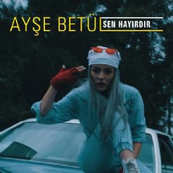 Ayşe Betül Sen Hayırdır