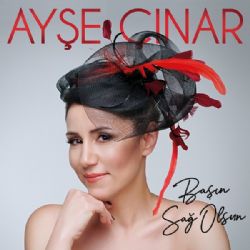 Ayşe Çınar Başın Sağ Olsun