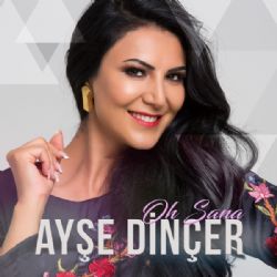 Ayşe Dinçer Oh Sana