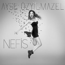 Ayşe Özyılmazel Nefis (Single)