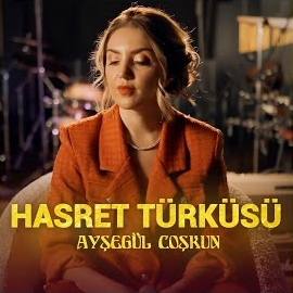 Ayşegül Coşkun HASRET TÜRKÜSÜ